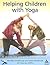 Helping Children with Yoga: Right from the Start
