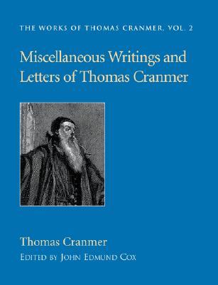 Miscellaneous Writings And Letters Of Thomas Cranmer