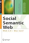 Social Semantic Web: Web 2.0 - Was nun? (X.media.press) (German Edition) Social Semantic Web: Web 2.0 - Was nun? (X.media.press) (German Edition)