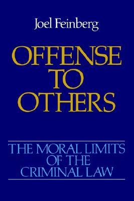 Offense to Others (Moral Limits of the Criminal Law)
