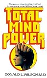 Total Mind Power: How to Use the Other 90% of Your Mind