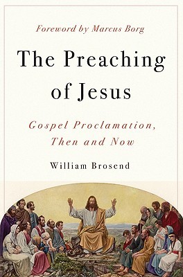 The Preaching of Jesus: Gospel Proclamation, Then and Now (Paperback)
