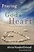 Praying God's Heart by Alvin Vandergriend