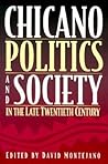 Chicano Politics and Society in the Late Twentieth Century Chicano Politics and Society in the Late Twentieth Century