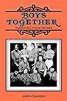 Boys Together: English Public Schools, 1800-1864