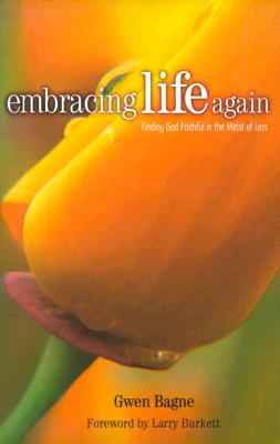 Embracing Life Again: Finding God Faithful in the Midst of Loss (Paperback)