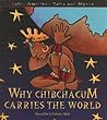Why Chibchacun Carries the World: Based on a Chibcha Myth (Latin American Tales and Myths)