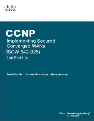Ccnp Implementing Secured Converged Wans Iscw 642-825 Lab Portfolio (Paperback)