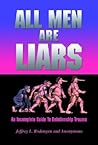 All Men Are Liars: An Incomplete Guide to Relationship Trauma