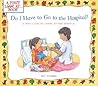 Do I Have to Go to the Hospital?: A First Look at Going to the Hospital (A First Look At...series) Do I Have to Go to the Hospital?: A First Look at Going to the Hospital (A First Look At...series)