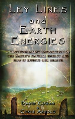 Ley Lines and Earth Energies: A Groundbreaking Exploration of the Earth's Natural Energy and How It Affects Our Health (Paperback)