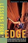 Lessons from the Edge : Extreme Athletes Show You How to Take on High Risk and Succeed