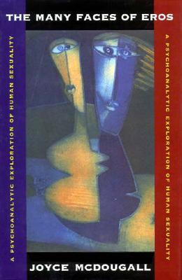 The Many Faces of Eros: A Psychoanalytic Exploration of Human Sexuality (Hardcover)