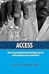 Access: How Do Good Health Technologies Get to Poor People in Poor Countries? (Harvard Series on Population and International Health)