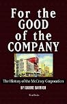 For the Good of the Company: The History of the McCrory Corporation For the Good of the Company: The History of the McCrory Corporation