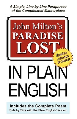 John Milton's Paradise Lost In Plain English: A Simple, Line By Line Paraphrase Of The Complicated Masterpiece