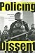 Policing Dissent: Social Control and the Anti-Globalization Movement (Critical Issues in Crime and Society)