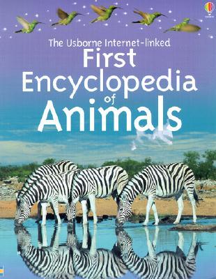 The Usborne First Encyclopedia of Animals (Internet-Linked)
