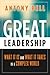 Great Leadership: What It Is and What It Takes in a Complex World