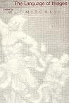The Language of Images (A Critical Inquiry Book)