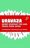 Urawaza: Secret Everyday Tips and Tricks from Japan