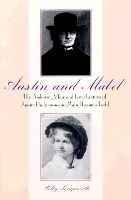 Austin and Mabel: The Amherst Affair and Love Letters of Austin Dickinson and Mabel Loomis Todd (Paperback)