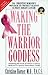 Waking the Warrior Goddess: Dr. Christine Horner's Program to Protect Against & Fight Breast Cancer