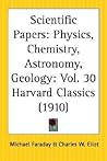 Scientific Papers: Physics, Chemistry, Astronomy, Geology: Part 30 Harvard Classics