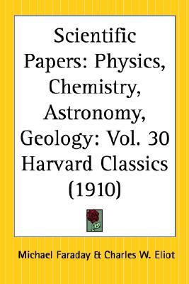 Scientific Papers: Physics, Chemistry, Astronomy, Geology: Part 30 Harvard Classics (Paperback)