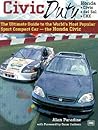 Civic Duty: The Ultimate Guide to the World's Most Popular Sport Compact Car - the Honda Civic