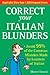 Correct Your Italian Blunders: How to avoid 99% of the common Mistakes made by Learners of Italain