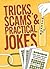 Tricks, Scams and Practical Jokes