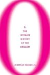 O: The Intimate History of the Orgasm