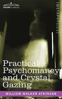 Practical Psychomancy and Crystal Gazing (Paperback)