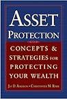 Asset Protection : Concepts and Strategies for Protecting Your Wealth
