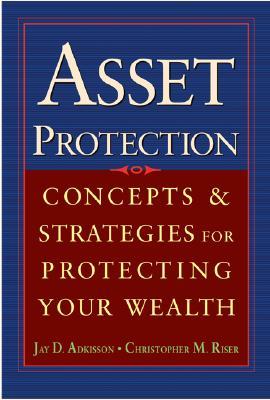 Asset Protection : Concepts and Strategies for Protecting Your Wealth (Hardcover)