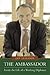 The Ambassador: Inside the Life of a Working Diplomat (Capital Currents)