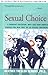 Sexual Choice A Woman's Decision by Heather Trexler Remoff