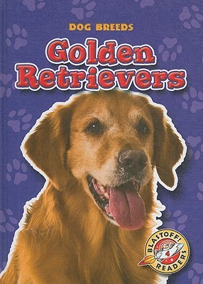 Golden Retrievers (Blastoff! Readers: Dog Breeds)