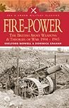Fire Power: The British Army: weapons and theories of war, 1904-1945, (Pen & Sword Military Classics)