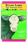 Sugar Lump, The Orphan Calf