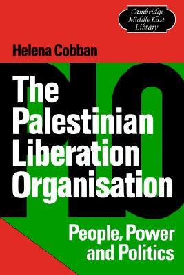 The Palestinian Liberation Organisation: People, Power and Politics (Cambridge Middle East Library, Series Number 5) (Volume 0)
