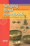 Singing Bowl Handbook: Singing Bowls, Thingshaws, Bell, Dorje