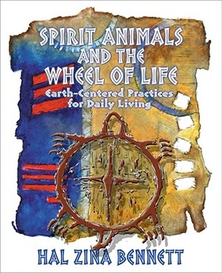 Spirit Animals and the Wheel of Life: Earth-Centered Practices for Daily Living (Paperback)