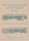 The Land of Assur and the Yoke of Assur: Studies on Assyria 1971-2005 The Land of Assur and the Yoke of Assur: Studies on Assyria 1971-2005