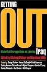 Getting Out: Historical Perspectives on Leaving Iraq (A Dissent Book)