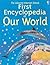 The Usborne First Encyclopedia of Our World