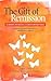 The Gift of Remission: A Journey Into Multiple Sclerosis and Back Again - Prevent, Stop and Recover from Autoimmune Disease