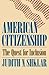 American Citizenship by Shklar