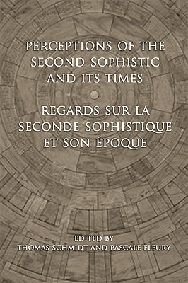 Perceptions of the Second Sophistic and Its Times - Regards sur la Seconde Sophistique et son époque (Phoenix Supplementary Volumes)